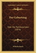 Der Geburtstag: Oder Die Partikularisten (1876)