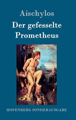 Der Gefesselte Prometheus - Aischylos