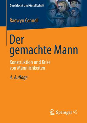 Der Gemachte Mann: Konstruktion Und Krise Von Mnnlichkeiten - Connell, Raewyn, Professor