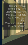 Der Gewerbs-Betrieb in den Strafanstalten mit besonderer Beziehung auf das Zellengefngniss in Bruchsal