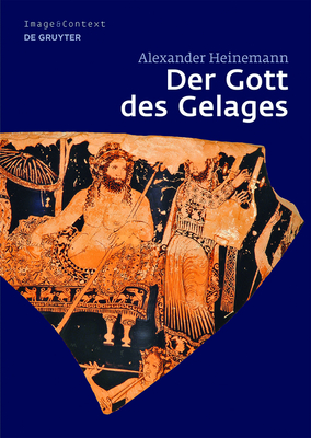 Der Gott Des Gelages: Dionysos, Satyrn Und Manaden Auf Attischem Trinkgeschirr Des 5. Jahrhunderts V. Chr. - Heinemann, Alexander