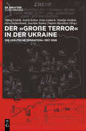 Der, Gro?e Terror' in Der Ukraine: Die, Deutsche Operation' 1937-1938