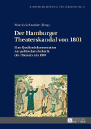 Der Hamburger Theaterskandal Von 1801: Eine Quellendokumentation Zur Politischen Aesthetik Des Theaters Um 1800