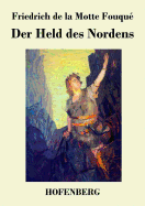 Der Held des Nordens: In drei Theilen