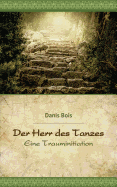 Der Herr des Tanzes: Eine Trauminitiation