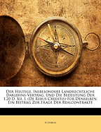 Der Heutige, Insbesondere Landrechtliche Darlehns-Vertrag, Und Die Bedeutung Der 1.20 D. XII. I. (de Rebus Creditis) F?r Denselben: Ein Beitrag Zur Frage Der Realcontrakte