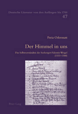 Der Himmel in uns: Das Selbstverstaendnis des Seelsorgers Valentin Weigel (1533-1588) - Haas, Alois, and Odermatt, Freia