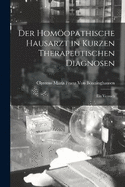 Der Homopathische Hausarzt in Kurzen Therapeutischen Diagnosen: Ein Versuch