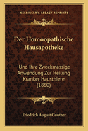 Der Homoopathische Hausapotheke: Und Ihre Zweckmassige Anwendung Zur Heilung Kranker Hausthiere (1860)