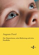 Der Hypnotismus, seine Bedeutung und seine Handhabe