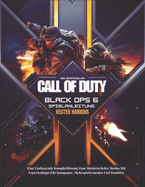 Der Inoffiziellen Call of Duty Black Ops 6 Spielanleitung: Eine Umfassende Komplettlsung Zum Meistern Jedes Modus Mit Expertentipps F?r Kampagne, Mehrspielermodus Und Zombies.