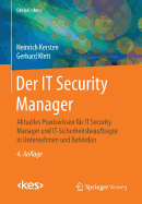 Der It Security Manager: Aktuelles Praxiswissen Fur It Security Manager Und It-Sicherheitsbeauftragte in Unternehmen Und Behorden