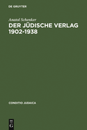 Der Jdische Verlag 1902-1938: Zwischen Aufbruch, Blte Und Vernichtung