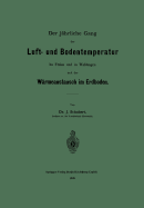 Der Jahrliche Gang Der Luft- Und Bodentemperatur Im Freien Und in Waldungen Und Der Warmeaustausch Im Erdboden