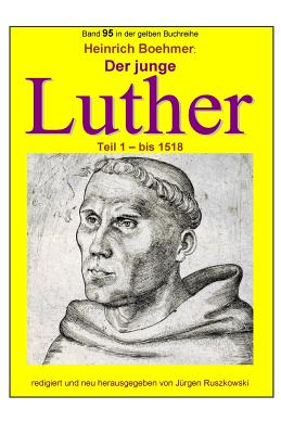 Der junge Luther - Teil 1 - bis 1518: Band 95 in der gelben Buchreihe bei Juergen Ruszkowski - Ruszkowski, Juergen (Foreword by)