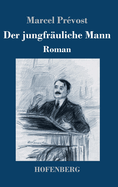 Der jungfruliche Mann: Roman