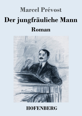 Der jungfr?uliche Mann: Roman - Pr?vost, Marcel