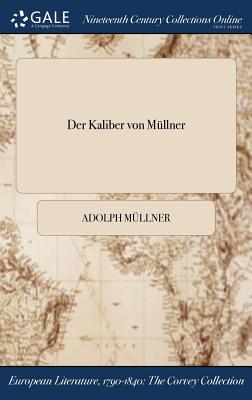 Der Kaliber Von Mullner - M?llner, Adolph