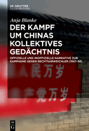 Der Kampf Um Chinas Kollektives Gedchtnis: Offizielle Und Inoffizielle Narrative Zur Kampagne Gegen Rechtsabweichler (1957-58)