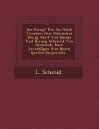 Der Kampf Um Das Reich Zwischen Dem Romischen Konig Adolf Von Nassau Und Herzog Albrecht Von Oestreich: Nach Zuverlai Gen Und Neuen Quellen Dargestellt...