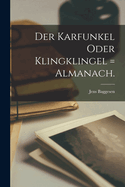 Der Karfunkel Oder Klingklingel = Almanach.