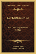 Der Karthauser V2: Aus Dem Ungarischem (1842)