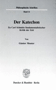 Der Katechon: Zu Carl Schmitts Fundamentalistischer Kritik Der Zeit