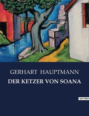 Der Ketzer Von Soana - Hauptmann, Gerhart