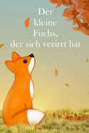 Der kleine Fuchs, der sich verirrt hat: Die klassische Gute-Nacht-Geschichte fr Kinder