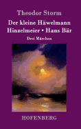 Der kleine Hwelmann / Hinzelmeier / Hans Br: Drei Mrchen