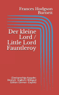 Der kleine Lord / Little Lord Fauntleroy (Zweisprachige Ausgabe: Deutsch - Englisch / Bilingual Edition: German - English)