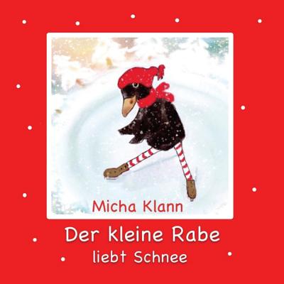 Der kleine Rabe liebt Schnee - Klann, Micha