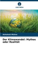 Der Klimawandel: Mythos oder Realitt