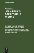 Der Komet oder Nikolaus Marggraf: Eine komische Geschichte, drittes B?ndchen. Briefe an Friedrich Heinrich Jakobi