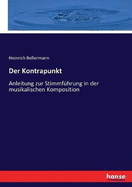 Der Kontrapunkt: Anleitung zur Stimmf?hrung in der musikalischen Komposition