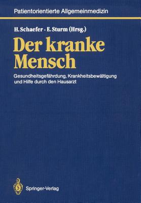 Der Kranke Mensch: Gesundheitsgefahrdung, Krankheitsbewaltigung Und Hilfe Durch Den Hausarzt - Schaefer, Hans (Editor), and Sturm, Eckart (Editor)