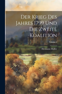 Der Krieg Des Jahres 1799 Und Die Zweite Koalition; Volume 2 - H?ffer, Hermann