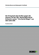 Der Krieg Karls des Groen gegen die Awaren 791 bis 796 - beschrieben durch Einhard in seiner Vita Karloli Magni aus dem Jahre 836