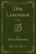 Der Lebendige: Novellen (Classic Reprint)