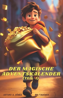 Der Magische Adventskalender: (Teil1) - Taucher, Ina (Translated by), and G?mez, Arturo A