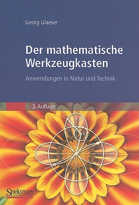 Der Mathematische Werkzeugkasten: Anwendungen In Natur Und Technik - Glaeser, Georg