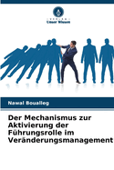 Der Mechanismus zur Aktivierung der F?hrungsrolle im Ver?nderungsmanagement