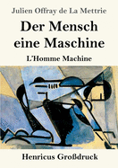 Der Mensch eine Maschine (Gro?druck): L'Homme Machine