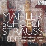 Der Mond ist Aufgegangen: Mahler, Schoeck, Strauss - Lieder