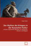 Der Mythos Des Kriegers in Der Russischen Kultur