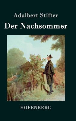 Der Nachsommer - Stifter, Adalbert