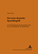 Der Neue Deutsche Sprachbegriff: Zur Wiederbelebung Der Sprachphilosophie in Der Ersten Haelfte Des 20. Jahrhunderts