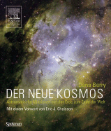 Der Neue Kosmos: Astronomische Missionen Von Der Erde Zum Ende Der Welt