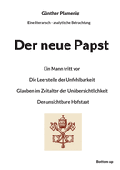 Der neue Papst: Ein Mann tritt vor Die Leerstelle der Unfehlbarkeit Glauben im Zeitalter der Un?bersichtlichkeit Der unsichtbare Hofstaat