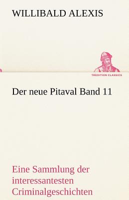 Der Neue Pitaval Band 11 - Alexis, Willibald